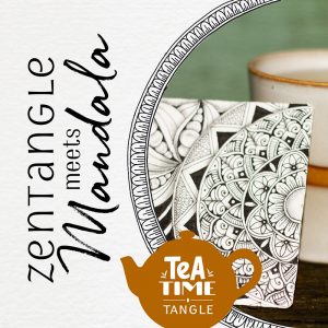 Tea Time Tangle Special: Zentangle meets Mandala